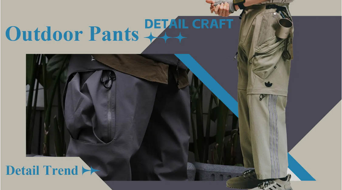 The Detail & Craft Trend for Men's Outdoor Pants